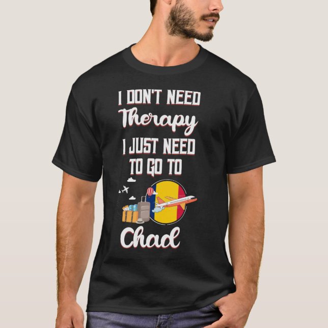 Jag måste bara åka till Tchad T Shirt (Framsida)