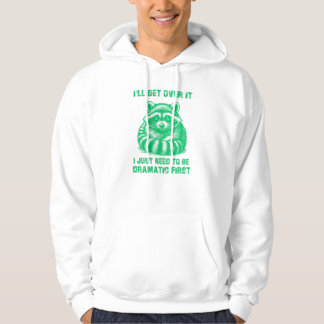 Jag måste bara vara dramatisk först hoodie