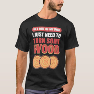Jag måste bara vrida lite trä. t shirt