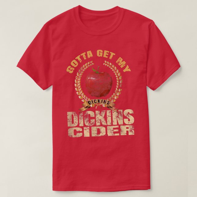 Jag måste få min Dickins Cider T Shirt Gift för Di (Design framsida)