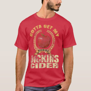 Jag måste få min Dickins Cider T Shirt Gift för Di