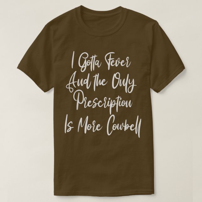 Jag måste feber Cowbell Prescription, Late Nig. T Shirt (Design framsida)
