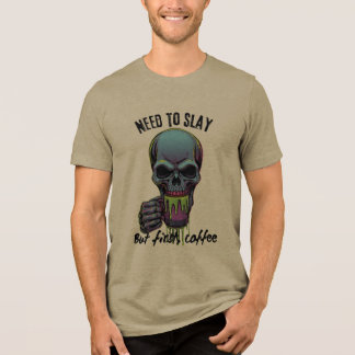 Jag måste förinta men först kaffe t shirt
