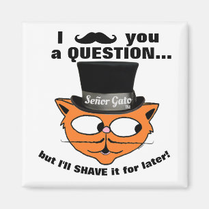 "Jag måste fråga dig en fråga" Señor Gato katt hat Magnet