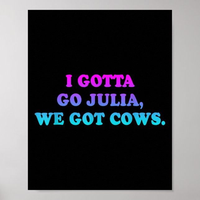Jag måste gå Julia, vi Har Cows Apparel Funny. Poster (Framsidan)
