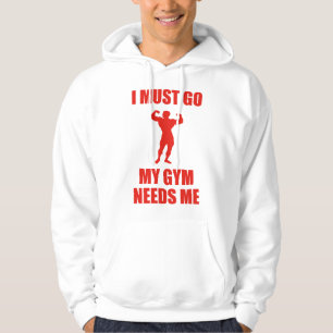 Jag måste gå. Min gym behöver mig. Hoodie