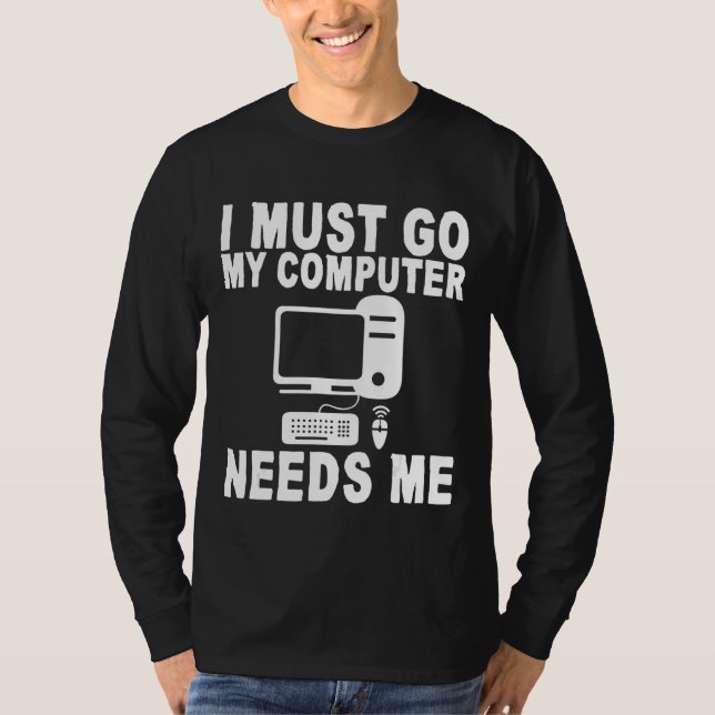 Jag måste gå till min dator. t shirt (Framsida)