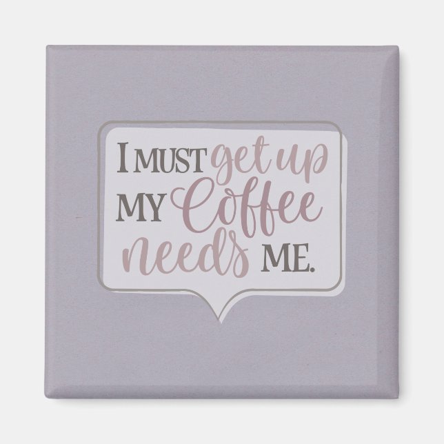 Jag måste gå upp i mitt kaffe. magnet (Framsidan)