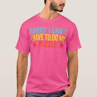 Jag Måste Göra Min Pussellösare Present Jigsaw Pus T Shirt