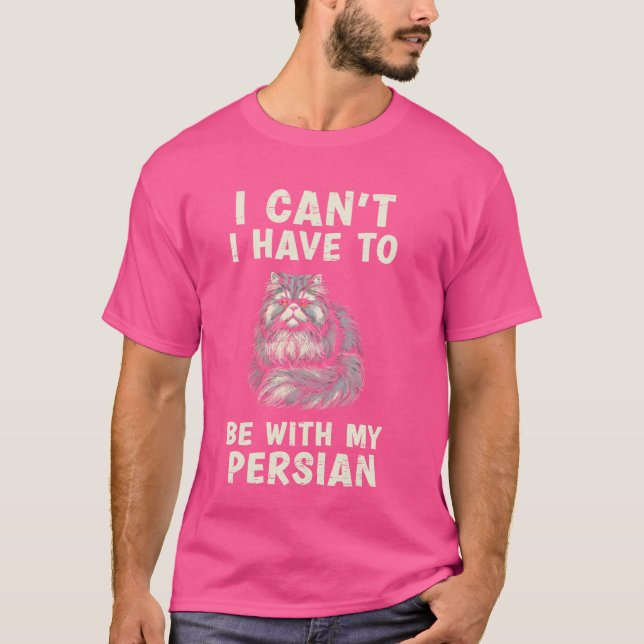 Jag måste inte vara med min persiska katt t shirt (Framsida)