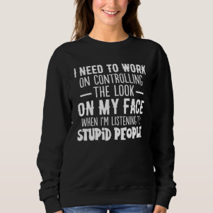Jag måste jobba med att kontrollera min Ansikte. T Shirt