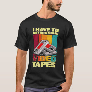 Jag måste returnera några videoband t shirt