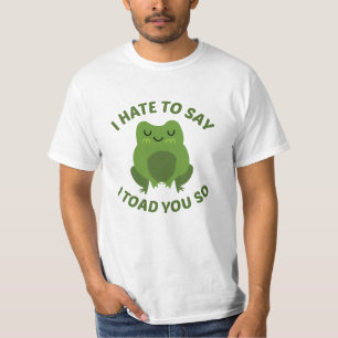 Jag måste säga att jag vägrade dig så t shirt