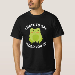 Jag måste säga att jag vägrade dig så t shirt