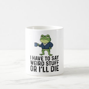 Jag Måste Säga Konstiga Grejer Annars Dör Jag-Grum Kaffemugg