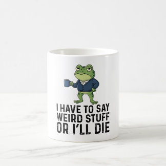 Jag Måste Säga Konstiga Grejer Annars Dör Jag-Grum Kaffemugg