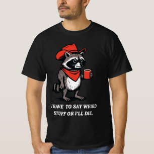 Jag Måste Säga Konstiga Saker Annars Dör Jag Cowbo T Shirt