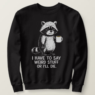Jag Måste Säga Konstiga Saker Annars Dör Jag Kaffe Lång Ärmad Tröja