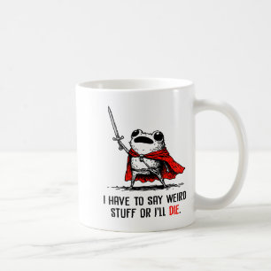 Jag Måste Säga Konstiga Saker Annars Dör Jag Rolig Kaffemugg