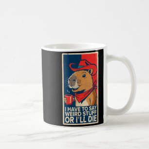 Jag Måste Säga Konstiga Saker Annars Dör Jag Rolig Kaffemugg