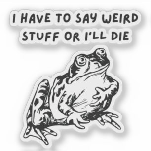 Jag Måste Säga Konstiga Saker Annars Dör Jag Rolig Klistermärken
