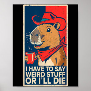 Jag Måste Säga Konstiga Saker Annars Kommer Jag Dö Poster