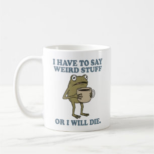 Jag Måste Säga Konstiga Saker Groda Kaffe Mugg