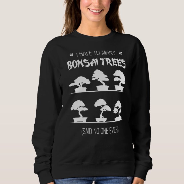 Jag måste säga till många Bonsai Träd att ingen nå T Shirt (Framsida)
