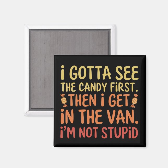 Jag måste se godiset först, jag är inte dumt Kusli Magnet (Front/Back)
