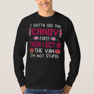Jag måste se godiset först, sen kommer jag in i va t shirt