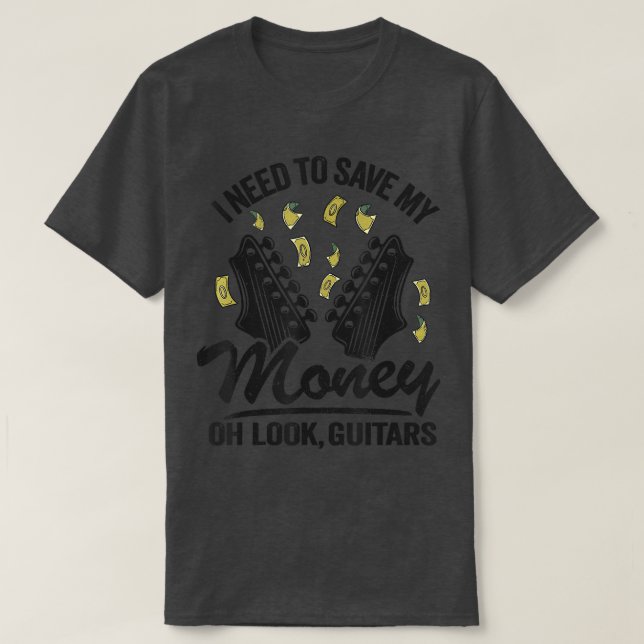 Jag måste Spara mina pengar... Guitars Älskare Jo. T Shirt (Design framsida)