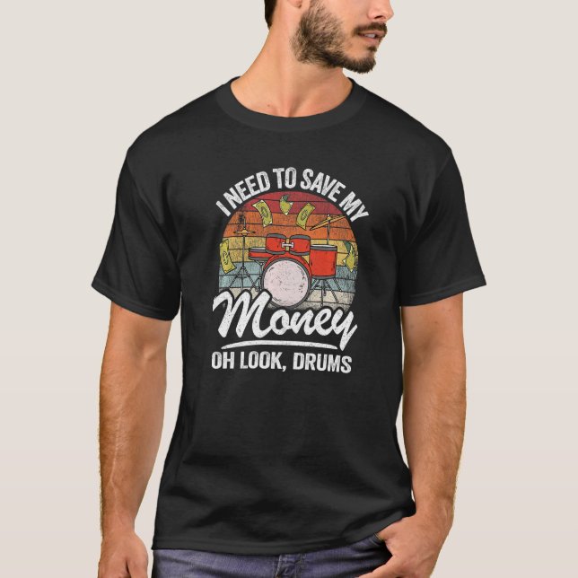 Jag måste Spara mina pengar... Se Drums Jokes Drum T Shirt (Framsida)