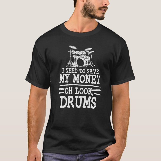 Jag måste Spara mina pengar... Se Drums Jokes Drum T Shirt (Framsida)