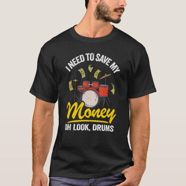 Jag måste Spara mina pengar... Se Drums Jokes Drum T Shirt (Framsida)