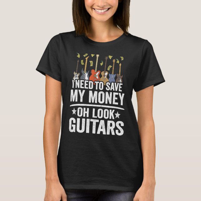 Jag måste Spara mina pengar... Se Guitars Joke Gui T Shirt (Framsida)