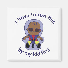 Jag måste springa den här med min unge först magnet