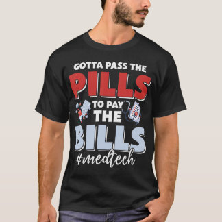 Jag måste ta emot Pills för att Betala Bill Med Te T Shirt