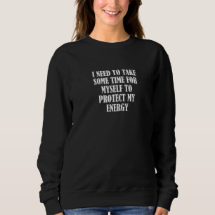 Jag måste ta lite tid för mig själv för att skydda t shirt