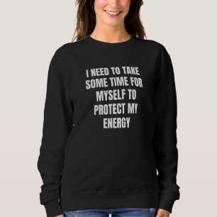 Jag måste ta lite tid för mig själv för att skydda t shirt