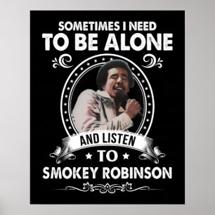 Jag måste vara Ensam och lyssna på Smokey Robinson Poster