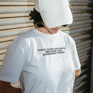 "Jag måste vara framgångsrik" T-shirt