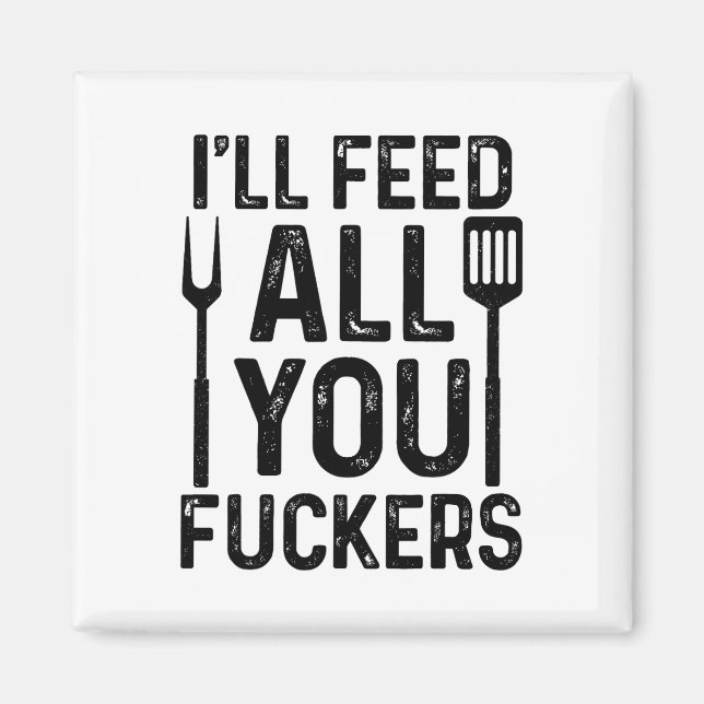 Jag Matar alla dina F#ckers Funny Bbq Grilling Magnet (Framsidan)