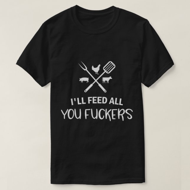 Jag Matar alla dina fuckers-snåla grillningskvot B T Shirt (Design framsida)
