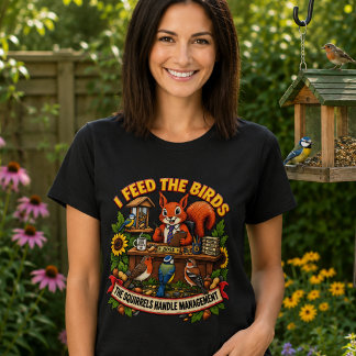 Jag matar fåglarna Ekorrar Hanterar Ledningen Roli T Shirt