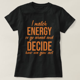 Jag Match Energy So Go Ahead Funny T Shirt