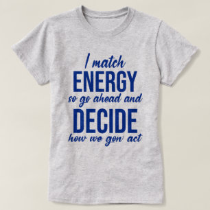Jag Match Energy So Go Ahead Funny T Shirt