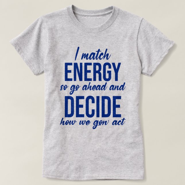 Jag Match Energy So Go Ahead Funny T Shirt (Design framsida)