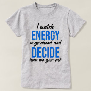 Jag Match Energy So Go Ahead Funny T Shirt