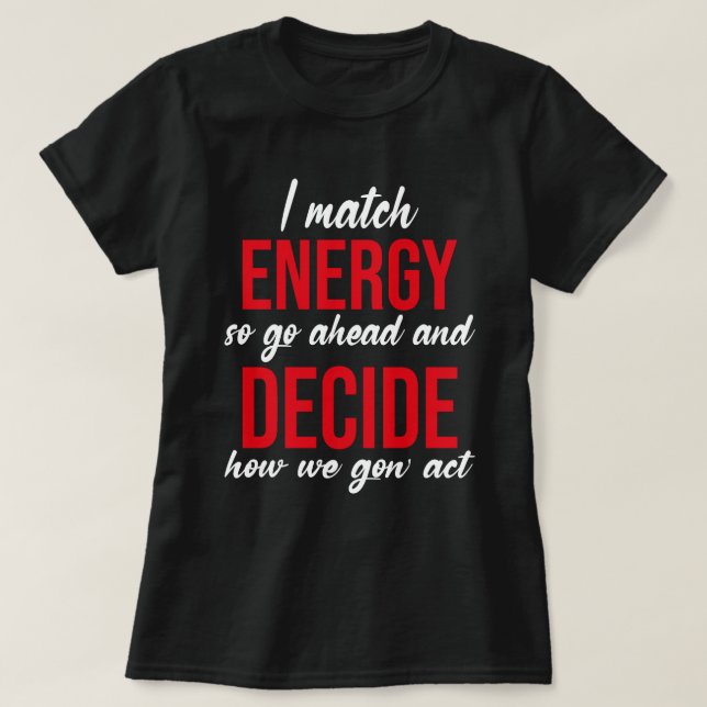 Jag Match Energy So Go Ahead Funny T Shirt (Design framsida)