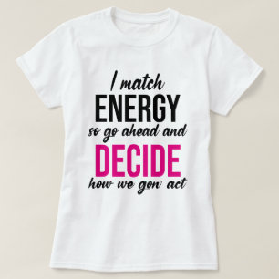 Jag Match Energy So Go Ahead Funny T Shirt